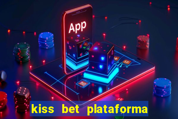 kiss bet plataforma de jogos